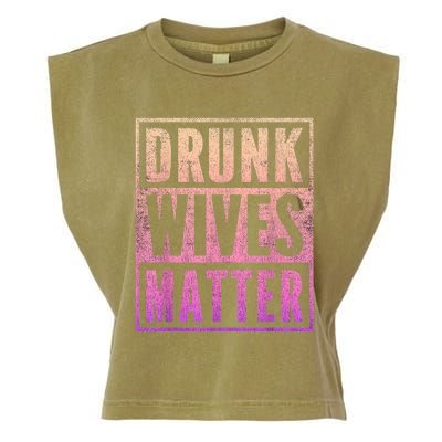 Drunk Wives Matter Fading Color Fade Funny Wife Garment-Dyed Women's Muscle Tee