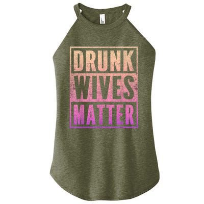 Drunk Wives Matter Fading Color Fade Funny Wife Women's Perfect Tri Rocker Tank