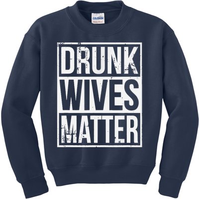 Drunk Wives Matter Funny Drinking Gift Kids Sweatshirt