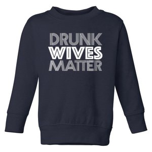 Drunk Wives Matter Shirt Funny Wine Drinking Tee Toddler Sweatshirt