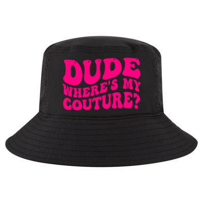 Dude Wheres My Couture Trending Sarcastic Funny Saying Cool Comfort Performance Bucket Hat