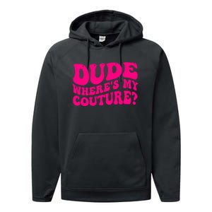 Dude Wheres My Couture Trending Sarcastic Funny Saying Performance Fleece Hoodie