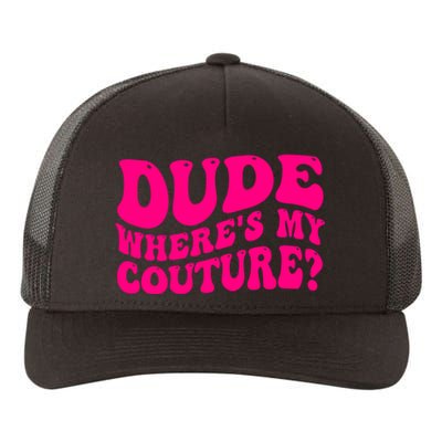 Dude Wheres My Couture Trending Sarcastic Funny Saying Yupoong Adult 5-Panel Trucker Hat