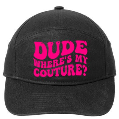 Dude Wheres My Couture Trending Sarcastic Funny Saying 7-Panel Snapback Hat