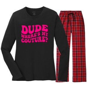 Dude Wheres My Couture Trending Sarcastic Funny Saying Women's Long Sleeve Flannel Pajama Set 