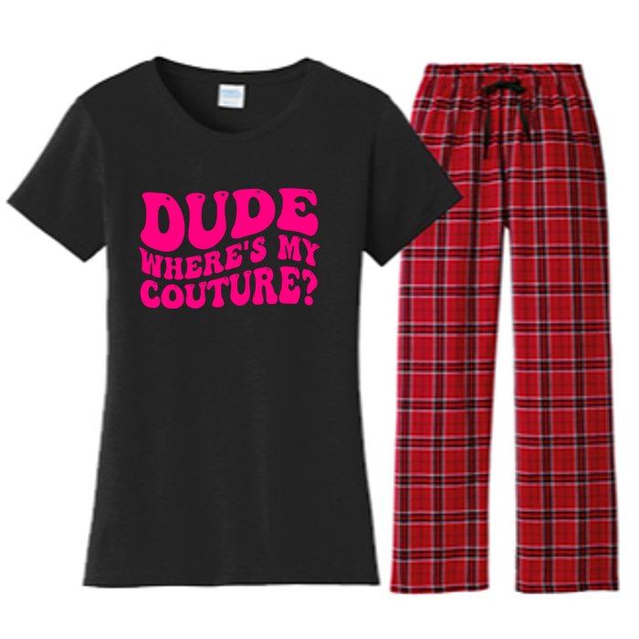 Dude Wheres My Couture Trending Sarcastic Funny Saying Women's Flannel Pajama Set