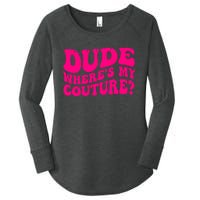 Dude Wheres My Couture Trending Sarcastic Funny Saying Women's Perfect Tri Tunic Long Sleeve Shirt