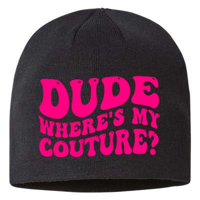 Dude Wheres My Couture Trending Sarcastic Funny Saying Sustainable Beanie