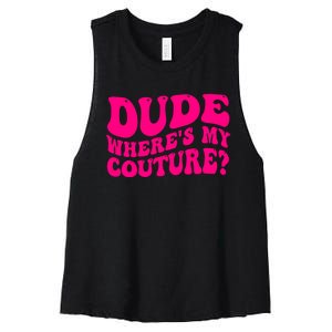 Dude Wheres My Couture Trending Sarcastic Funny Saying Women's Racerback Cropped Tank