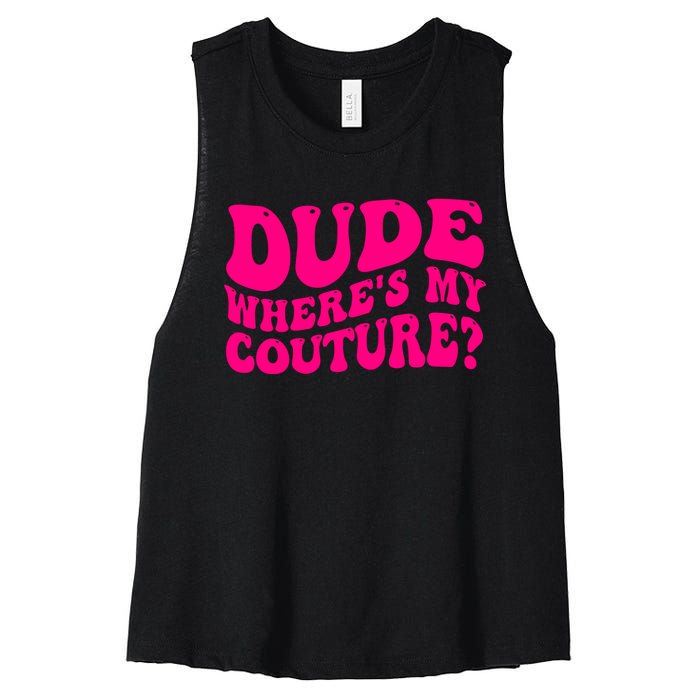 Dude Wheres My Couture Trending Sarcastic Funny Saying Women's Racerback Cropped Tank