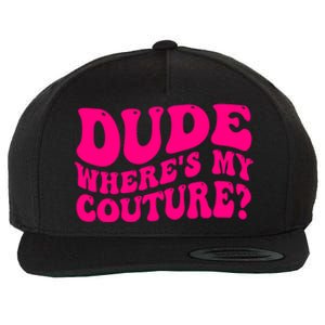 Dude Wheres My Couture Trending Sarcastic Funny Saying Wool Snapback Cap