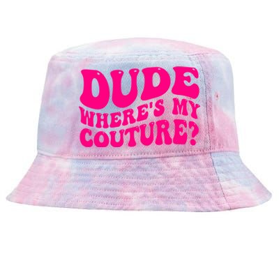 Dude Wheres My Couture Trending Sarcastic Funny Saying Tie-Dyed Bucket Hat