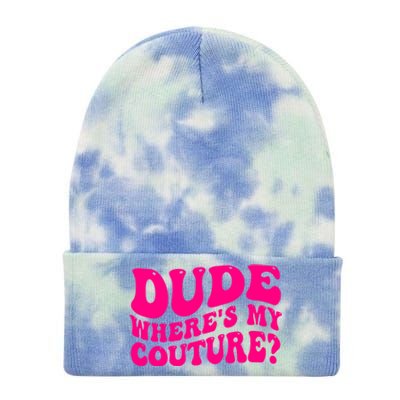 Dude Wheres My Couture Trending Sarcastic Funny Saying Tie Dye 12in Knit Beanie