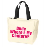 Dude WhereS My Couture Sarcastic Zip Tote Bag