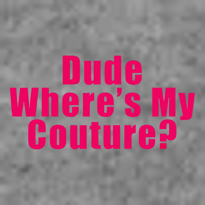 Dude WhereS My Couture Sarcastic Sustainable Beanie