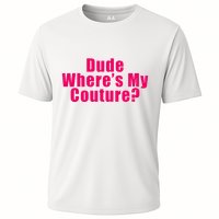 Dude WhereS My Couture Sarcastic Cooling Performance Crew T-Shirt