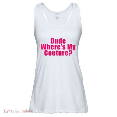 Dude WhereS My Couture Sarcastic Ladies Essential Flowy Tank