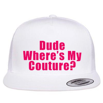 Dude WhereS My Couture Sarcastic Flatbill Hat