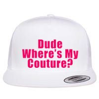 Dude WhereS My Couture Sarcastic Flat Bill Trucker Hat
