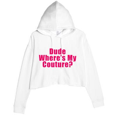 Dude WhereS My Couture Sarcastic Crop Fleece Hoodie
