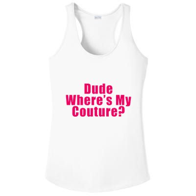 Dude WhereS My Couture Sarcastic Ladies PosiCharge Competitor Racerback Tank