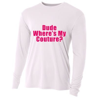 Dude WhereS My Couture Sarcastic Cooling Performance Long Sleeve Crew