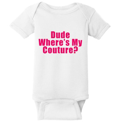 Dude WhereS My Couture Sarcastic Baby Bodysuit