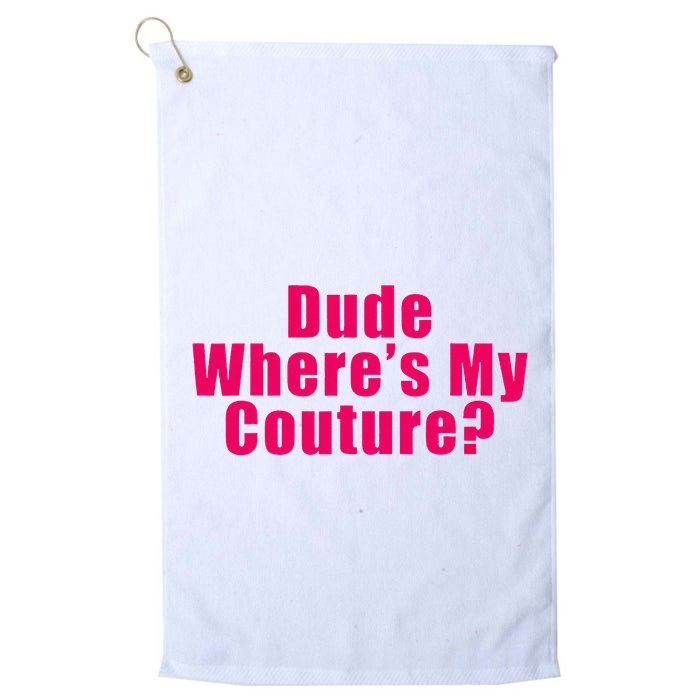 Dude WhereS My Couture Sarcastic Golf Towel