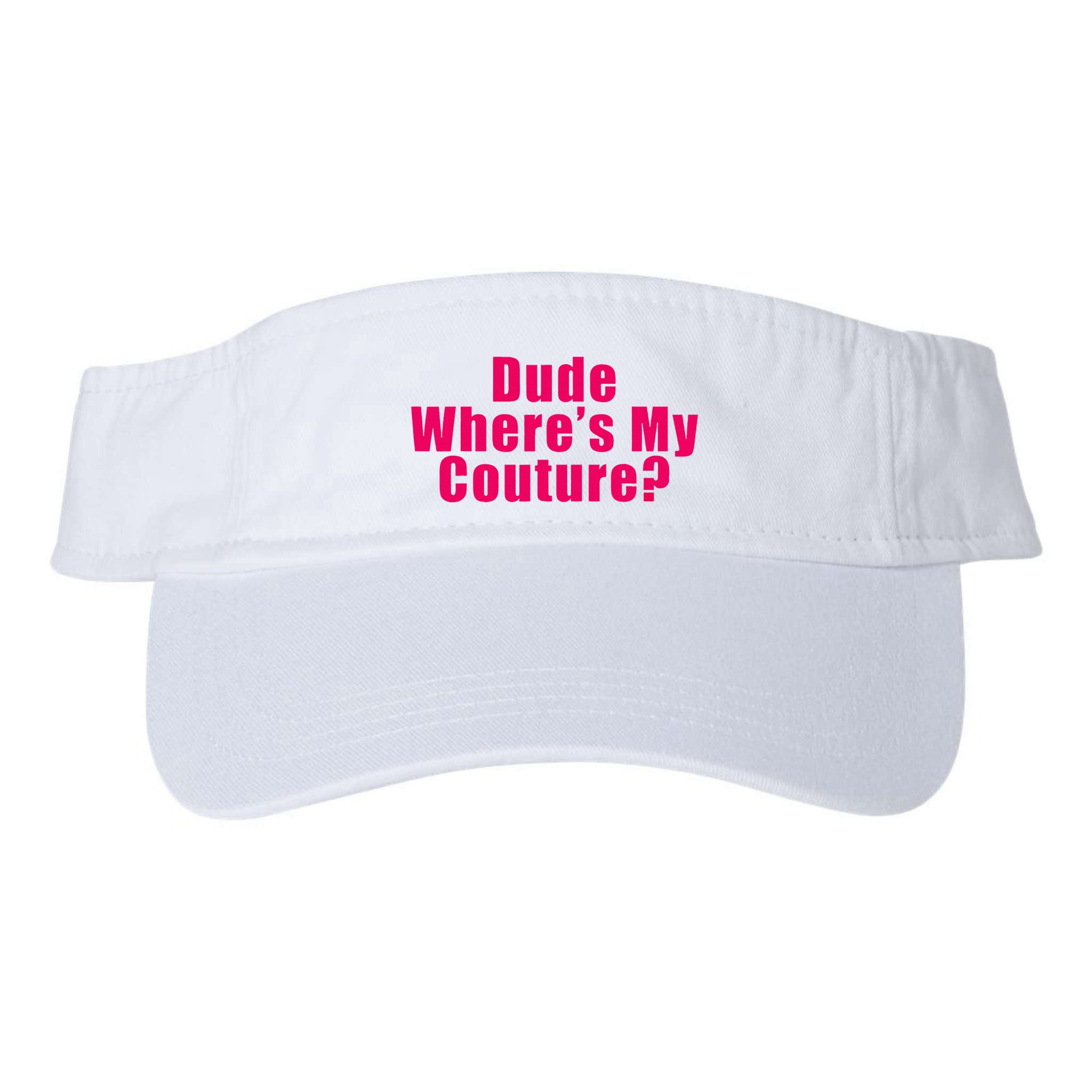 Dude WhereS My Couture Sarcastic Visor