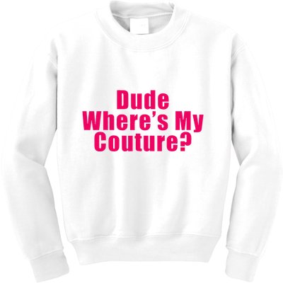 Dude WhereS My Couture Sarcastic Kids Sweatshirt