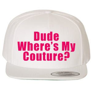 Dude WhereS My Couture Sarcastic Wool Snapback Cap