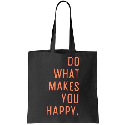 Do What Makes You Happy Tote Bag