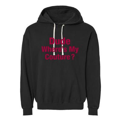 Dude Where's My Couture Funny Saying Garment-Dyed Fleece Hoodie