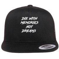 Die With Memories Not Dreams Flat Bill Trucker Hat