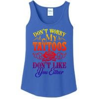 Don't Worry My Tattoos1111111111111111 Don't Like You Either Funny Tattoo Gift Ladies Essential Tank