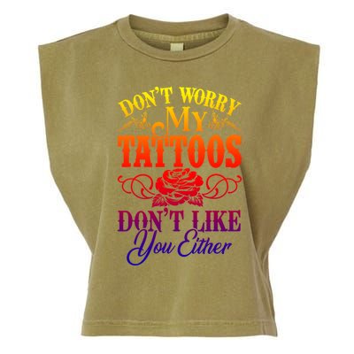 Don't Worry My Tattoos1111111111111111 Don't Like You Either Funny Tattoo Gift Garment-Dyed Women's Muscle Tee