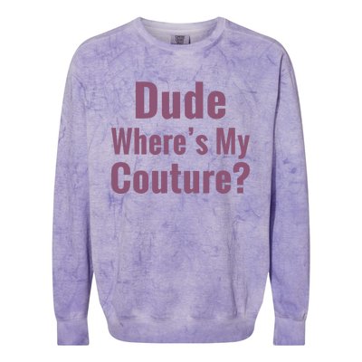 Dude WhereS My Couture Colorblast Crewneck Sweatshirt