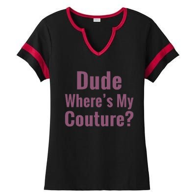 Dude WhereS My Couture Ladies Halftime Notch Neck Tee