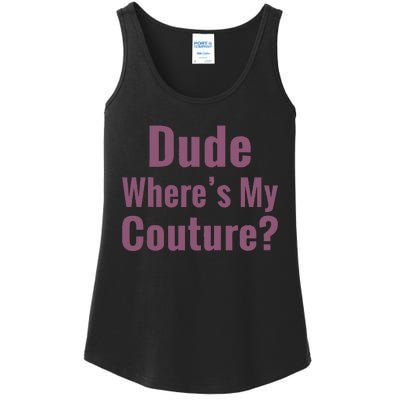 Dude WhereS My Couture Ladies Essential Tank