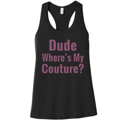 Dude WhereS My Couture Women's Racerback Tank