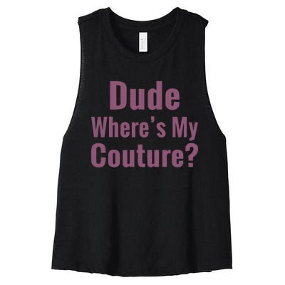 Dude WhereS My Couture Women's Racerback Cropped Tank