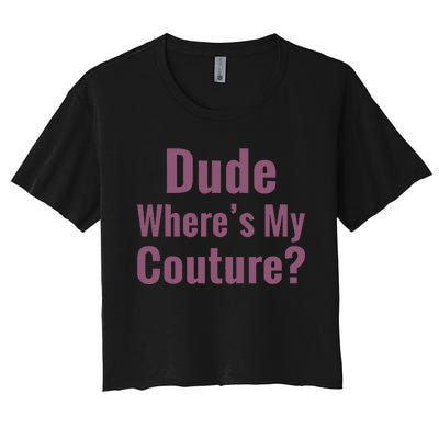 Dude WhereS My Couture Women's Crop Top Tee