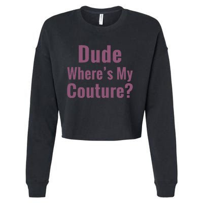 Dude WhereS My Couture Cropped Pullover Crew