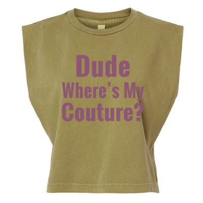 Dude WhereS My Couture Garment-Dyed Women's Muscle Tee