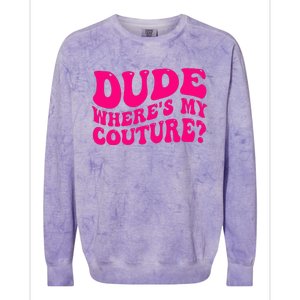 Dude Where's My Couture Funny Saying Colorblast Crewneck Sweatshirt