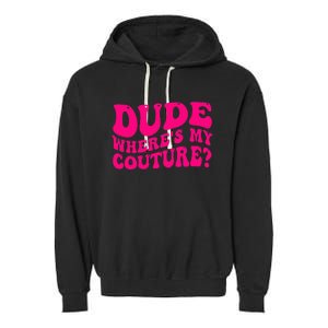 Dude Where's My Couture Funny Saying Garment-Dyed Fleece Hoodie