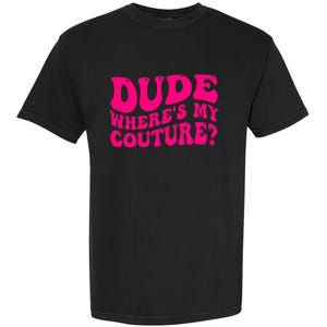 Dude Where's My Couture Funny Saying Garment-Dyed Heavyweight T-Shirt