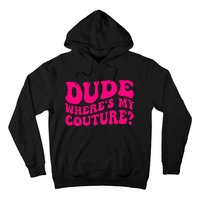 Dude Where's My Couture Funny Saying Hoodie