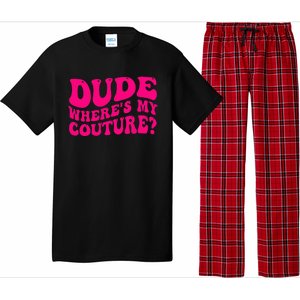 Dude Where's My Couture Funny Saying Pajama Set