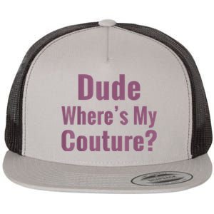 Dude Where's My Couture Flat Bill Trucker Hat